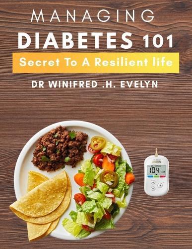 Managing diabetes 101: Secrets to a Resilient Life