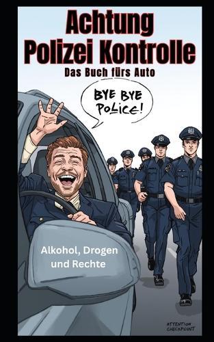 Achtung Polizei Kontrolle: Das Buch fürs Auto
