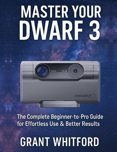 Master Your Dwarf 3: The Complete Beginner-to-Pro Guide for Effortless Use & Better Results