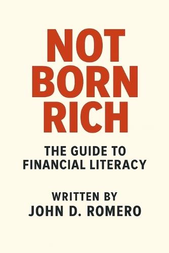 Not Born Rich: The Guide to Financial Literacy