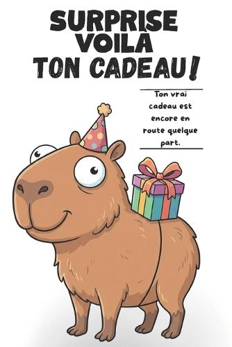 Surprise, voilà ton cadeau! Ton vrai cadeau est encore en route quelque part: Le cadeau de dépannage ultime pour hommes & femmes, bourré de savoir inutile, d'énigmes coriaces et de questions quiz