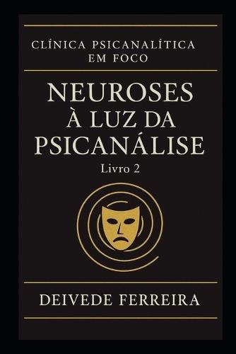 Neuroses à Luz da Psicanálise