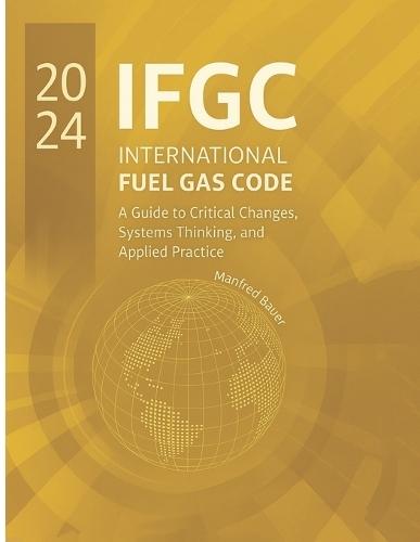 The 2024 International Fuel Gas Code: A Guide to Critical Changes, Systems Thinking, and Applied Practice