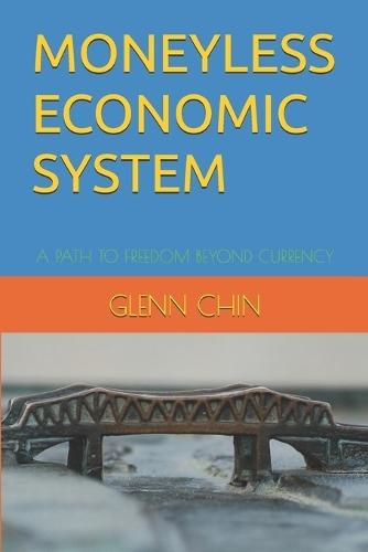 Moneyless Economic System: A Path to Freedom Beyond Currency