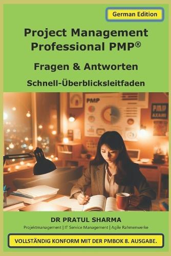 Project Management Professional PMP(R): Fragen & Antworten - Schnell-Überblicksleitfaden