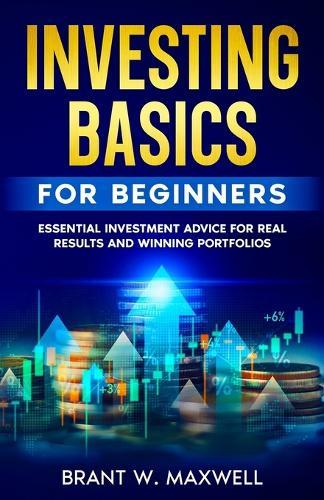 Investing Basics for Beginners: Essential Investment Advice for Real Results and Winning Portfolios