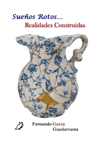 Sueños Rotos... Realidades Construidas