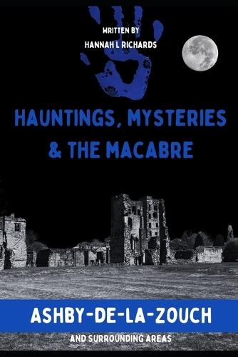 Ashby-de-la-Zouch: Hauntings, Mysteries & the Macabre