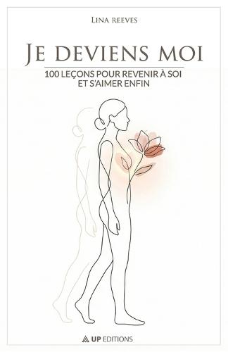 Je deviens moi: 100 leçons pour revenir à soi et s'aimer enfin