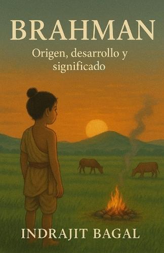 Brahman: Origen, desarrollo y significado