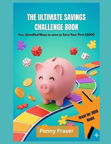 The Ultimate Savings Challenge Book: Fun, Gamified Ways to save to Save Your First $5000
