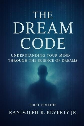 The Dream Code: Understanding Your Mind Through the Science of Dreams