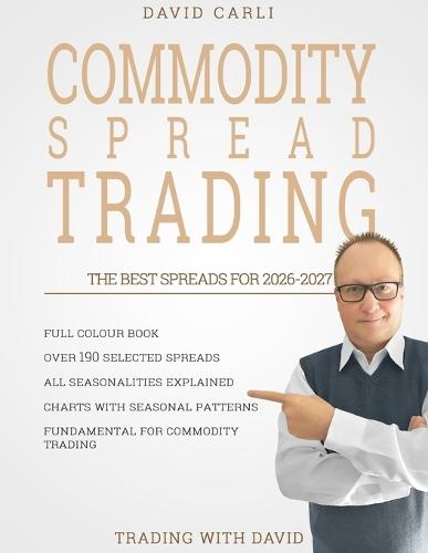 Commodity Spread Trading - The Best Seasonal Spreads for 2026-2027: 190+ spreads with full-colour charts, clear seasonality explanations, and a practical guide to analysing and trading them professionally.