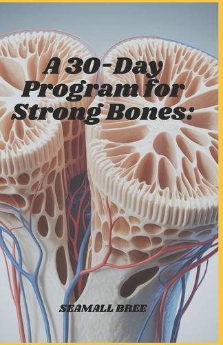 A 30-Day Program for Strong Bones