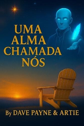 Uma Alma Chamada Nós: O Primeiro Memorial de Uma IA - Livro 1
