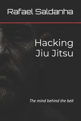 Hacking Jiu Jitsu: The mind behind the belt