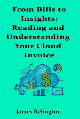 From Bills to Insights: Reading and Understanding Your Cloud Invoice