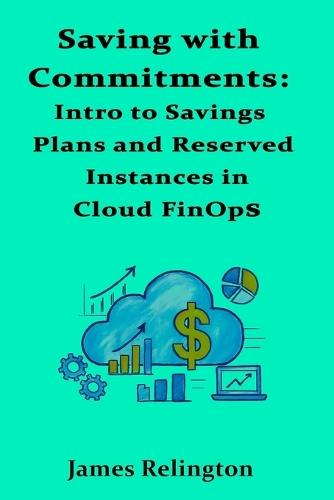Saving with Commitments: Intro to Savings Plans and Reserved Instances in Cloud FinOps