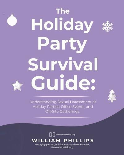 The Holiday Party Survival Guide: Understanding Sexual Harassment in New York: Holiday Parties, Office Events, and Off-Site Gatherings