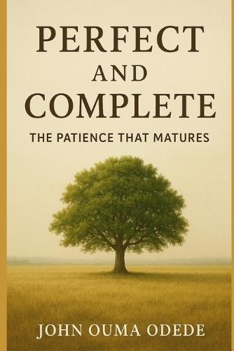 Perfect and Complete: The Patience That Matures