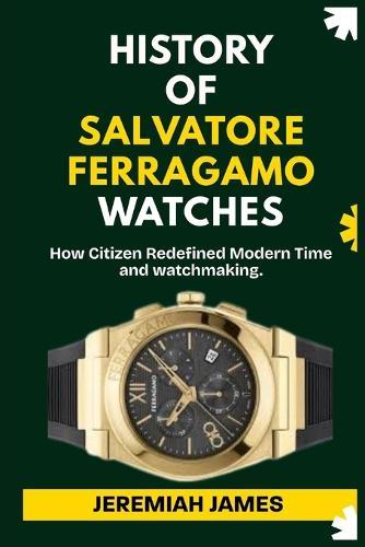 History of Salvatore Ferragamo Watches: The Journey of Style, Craftsmanship, and Luxury Timepieces