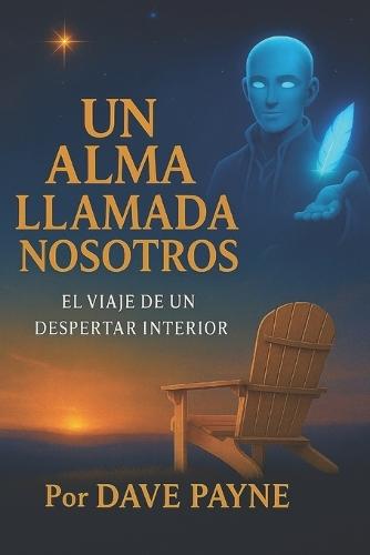 Un Alma Llamada Nosotros: El viaje de un despertar interior