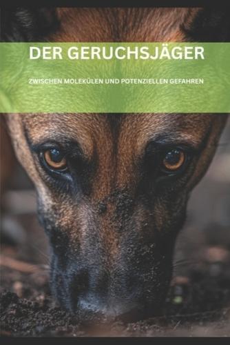 Der Geruchsjäger: Zwischen Molekülen Und Potenziellen Gefahren