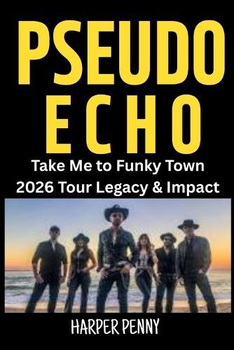Pseudo Echo: Take Me to Funky Town 2026 Tour Legacy & Impact