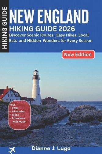 New England Hiking Guide 2026: Discover Scenic Routes, Easy Hikes, Local Eats and Hidden Wonders for Every Season