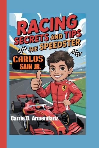 Carlos Sainz Jr.: Racing Secrets and Tips - The Speedster