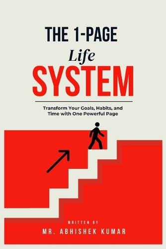 The 1-Page Life System: 30 Days to Organize Your Entire Life on a Single Sheet: Transform Your Goals, Habits, and Time with One Powerful Page