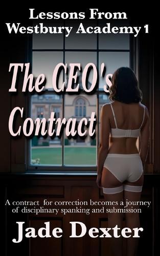 Lessons from Westbury Academy 1 The CEO's Contract: A contract for correction becomes a journey of disciplinary spanking and submission.