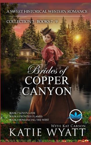 Brides of Copper Canyon Collection 3: Books 7 - 9: A Sweet Christian Historical Western Religious Romance