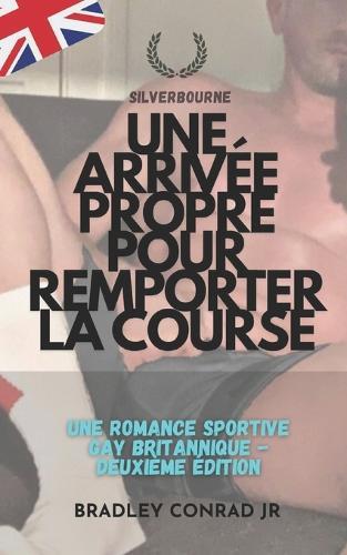 Silverbourne: Une arrivée propre pour remporter la course: Une romance sportive gay britannique -Deuxième édition