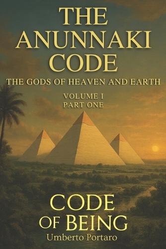 The Anunnaki Code: The Gods of Heaven and Earth - Part One