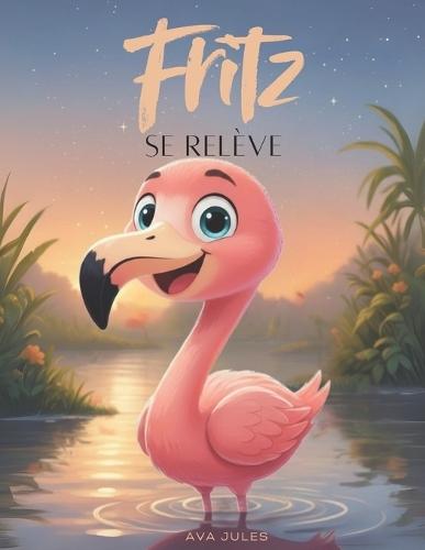 Fritz se relève: Crois en toi - moi aussi !