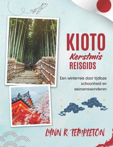 Reisgids Voor Kyoto Met Kerst: Een magische reis langs lichtjes, festiviteiten en verborgen wonderen voor bezoekers die er voor het eerst komen.