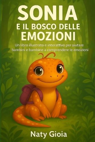 Sonia e il Bosco delle Emozioni: Un libro illustrato e interattivo per aiutare bambini e bambine a comprendere le emozioni