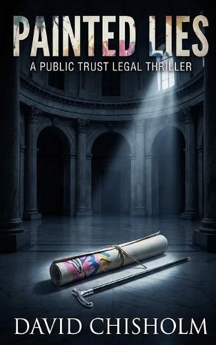 Painted Lies: A Public Trust Legal Thriller