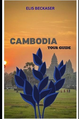Cambodia Tour Guide: Discover Ancient Temples, Vibrant Culture, Local Traditions, Scenic Landscapes, and Experiences