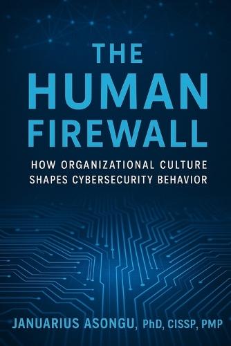The Human Firewall: How Organizational Culture Shapes Cybersecurity Behavior