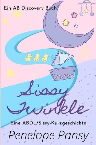 Sissy Twinkle (Deutsch): Eine ABDL-Sissy-Baby-Windelgeschichte