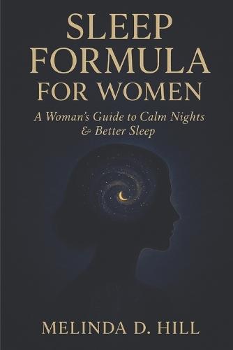 Sleep Formula For Women: A Woman's Guide to Calm Nights and Better Sleep