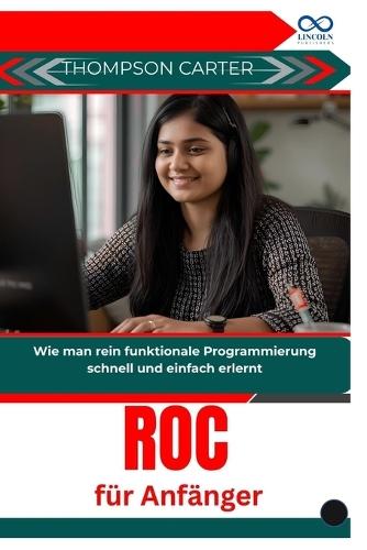 Roc für Anfänger: Wie man rein funktionale Programmierung schnell und einfach erlernt