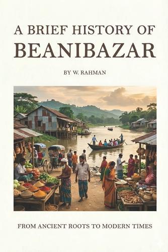 A Brief History Of Beanibazar: From Ancient Roots To Modern Times