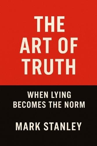 The Art of Truth: When Lying Becomes the Norm