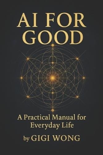 Ai For Good: A Practical Manual for Everyday Life