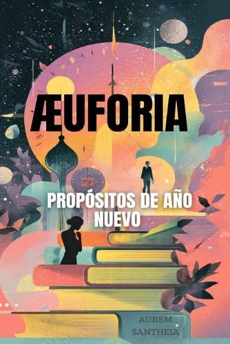 Æuforia: Guía para cumplir tus propósitos