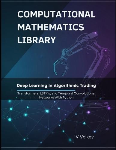 Deep Learning in Algorithmic Trading: Transformers, LSTMs, and Temporal Convolutional Networks With Python