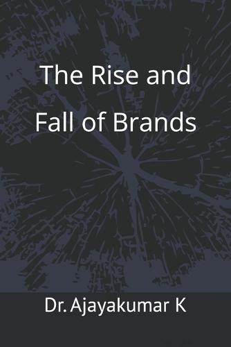 The Rise and Fall of Brands